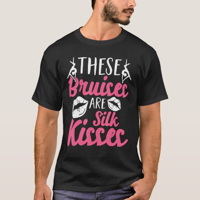 Aerial Silk Aerialist These Bruises Are Silk Kisse T-Shirt (Vorderseite)