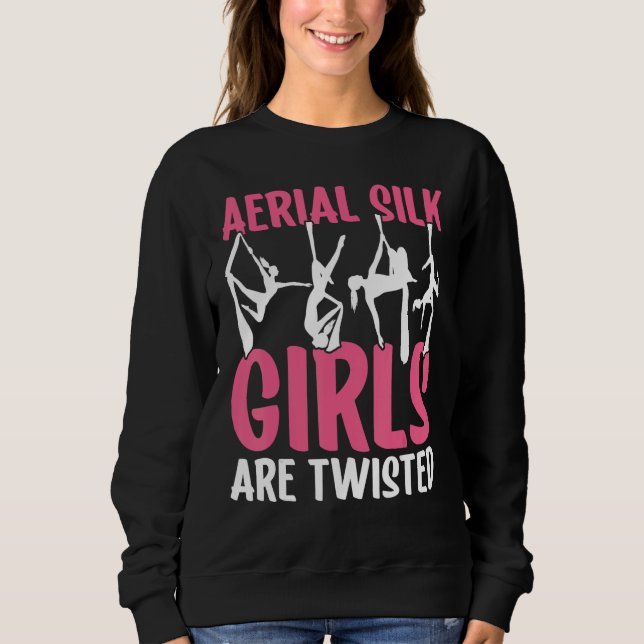 Aerial Silk Girls Are Twisted Aerialist Sweatshirt (Vorderseite)