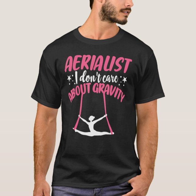 Aerial Silk I Don't Care About Gravity T-Shirt (Vorderseite)