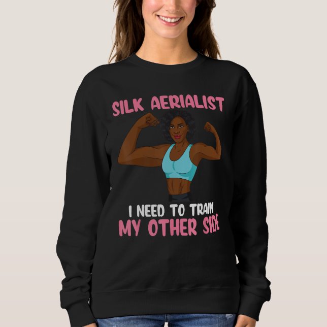 Aerial Silk Silk Aerialist Train My Other Side Sweatshirt (Vorderseite)