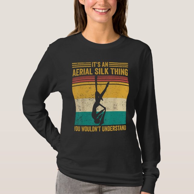 Aerial Silk Thing You Wouldn t Understand Aerialis T-Shirt (Vorderseite)