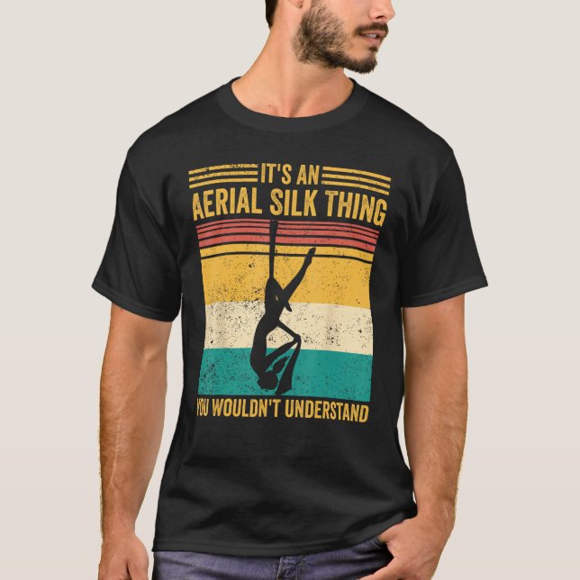 Aerial Silk Thing You Wouldn t Understand Aerialis T-Shirt (Vorderseite)