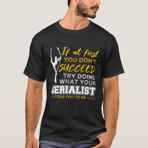 Aerialist Aerial Silks Funny Circus Acrobats Gift T-Shirt