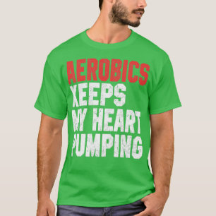 Aerobic Behalte mein Herz Pumpen 2 T-Shirt