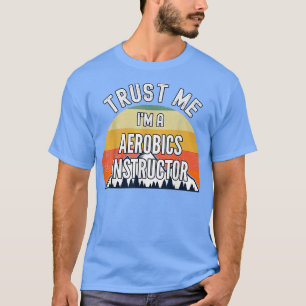 Aerobics Funny Instructor rust Me Im Inst 1 T-Shirt