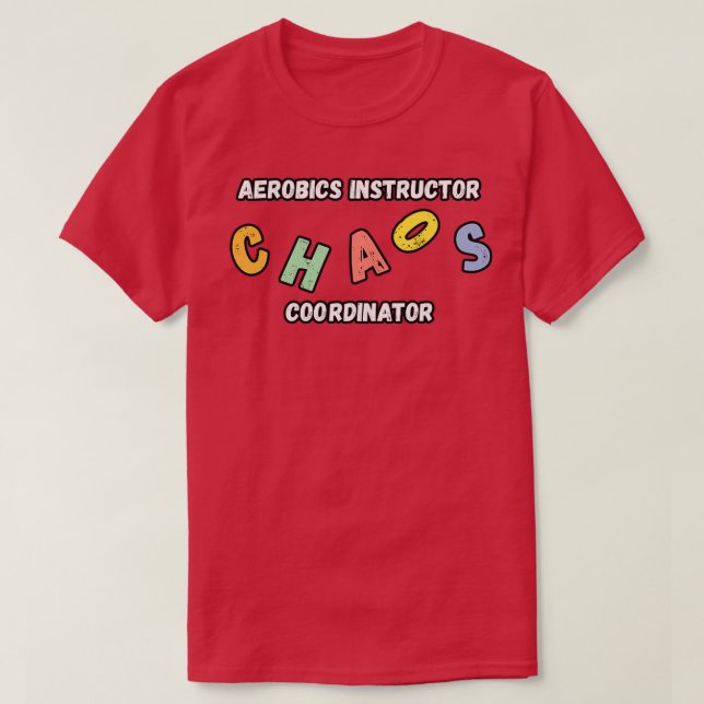 Aerobics Instructor Chaos Coordinator Geschenk T-Shirt (Design vorne)