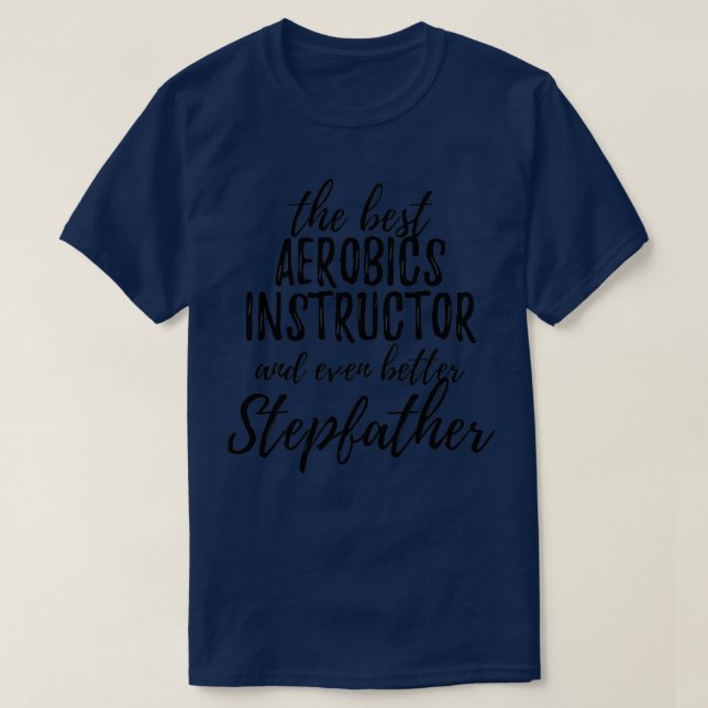 Aerobics Instructor Stepfather Funny Gift Idee für T-Shirt (Design vorne)