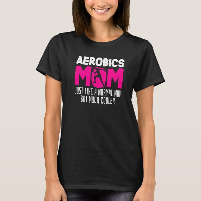 Aerobics Mama Joke Workout Fitness Mommy Gymnast A T-Shirt (Vorderseite)