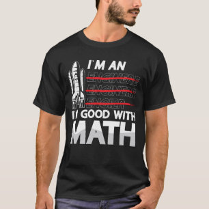 Aerospace Engineer Ich bin ein Ich bin gut mit Mat T-Shirt
