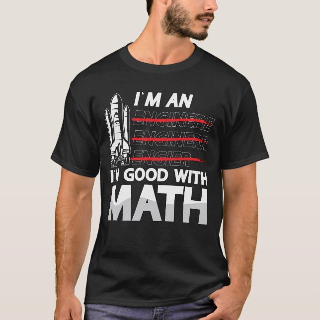 Aerospace Engineer Ich bin ein Ich bin gut mit Mat T-Shirt (Vorderseite)
