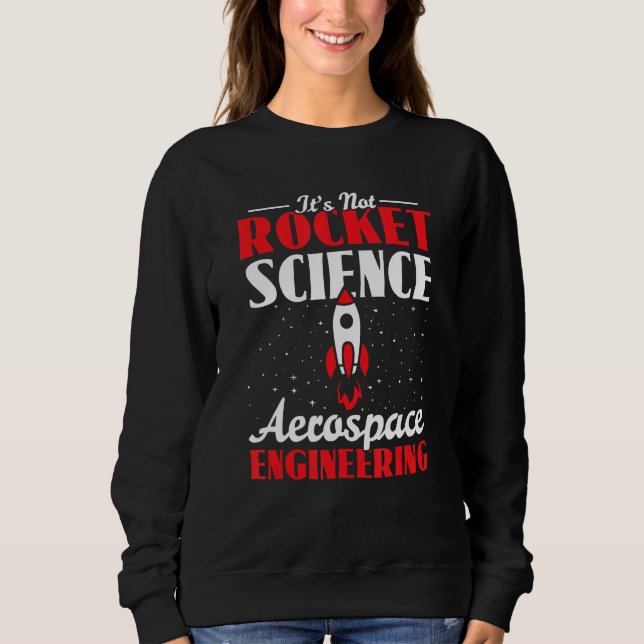 Aerospace Engineer Itu2019s Not Like Itu2019s Rock Sweatshirt (Vorderseite)