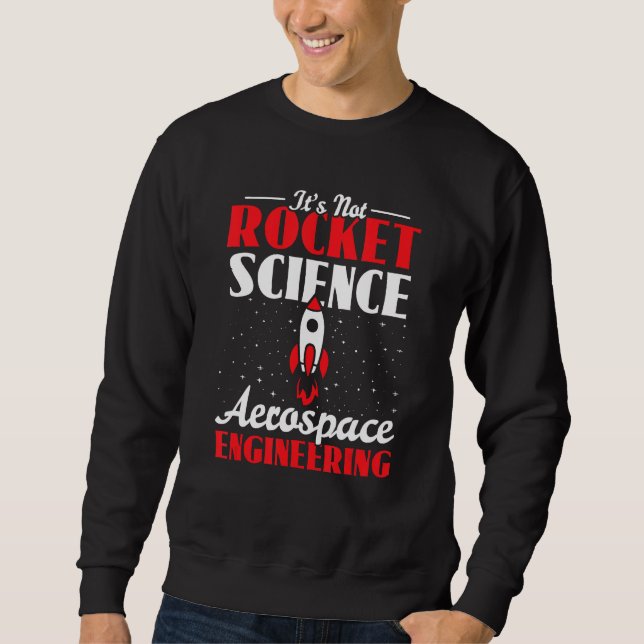 Aerospace Engineer Itu2019s Not Like Itu2019s Rock Sweatshirt (Vorderseite)