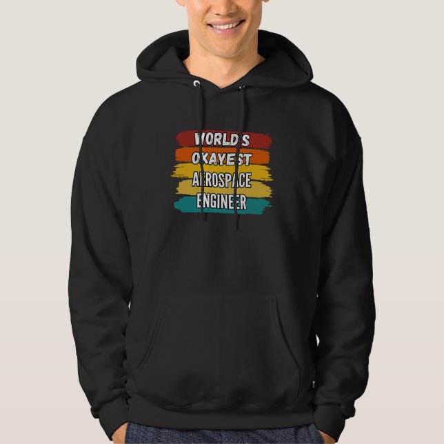 Aerospace Engineer , World's Okayest Aerospace Eng Hoodie (Vorderseite)