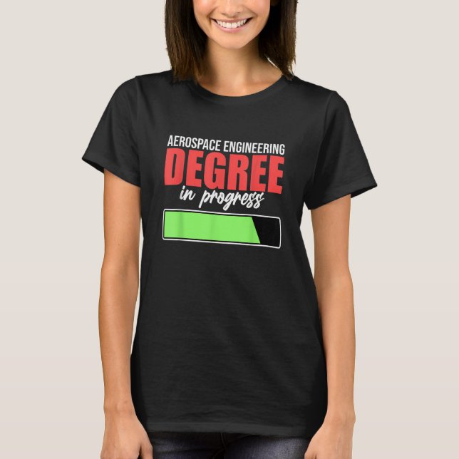 Aerospace Engineering Degree In Progress Engineer  T-Shirt (Vorderseite)