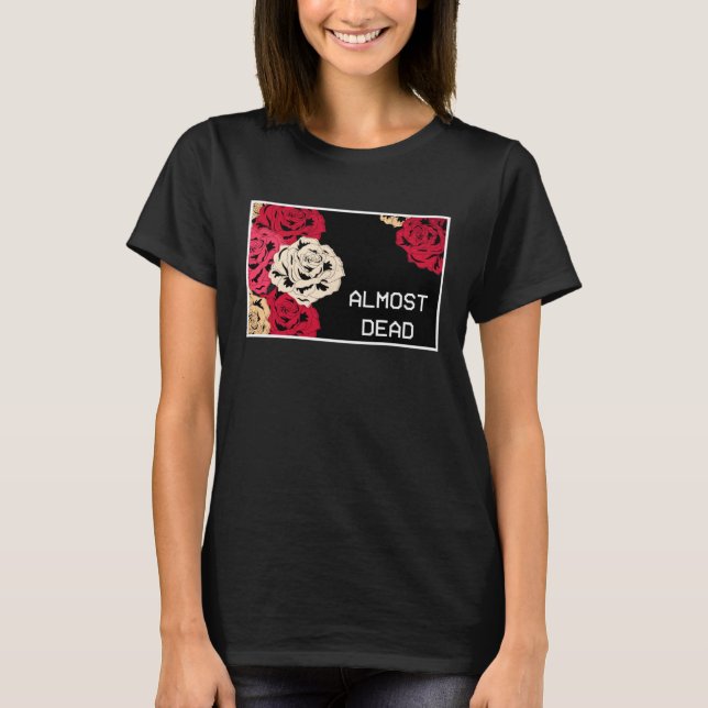 Aesthetic Roses Almost Dead Melancholy Aesthetic T-Shirt (Vorderseite)