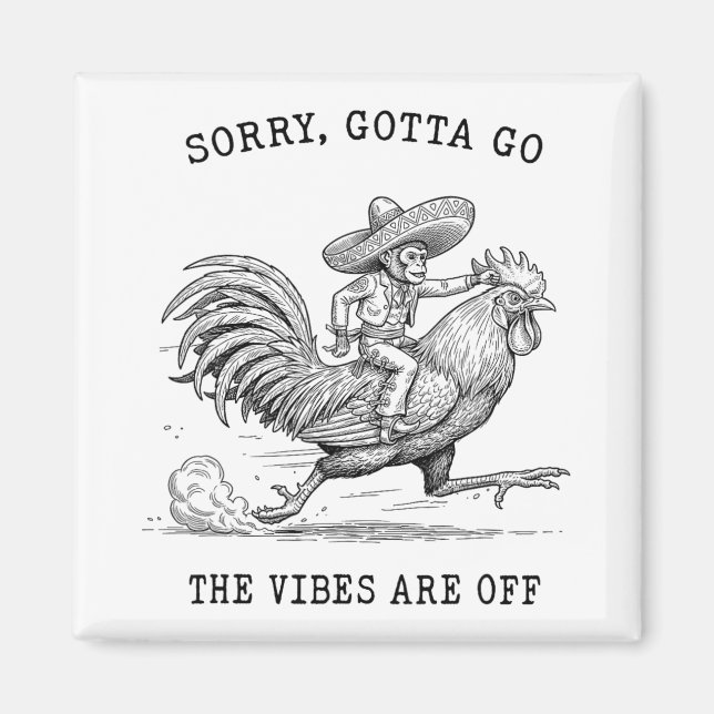 Affe Reitet Huhn Meme Sorry Gotta Go Vibes Ar Magnet (Vorne)