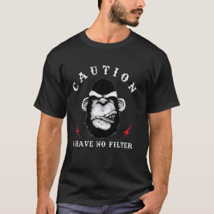 Affe Vorsicht, ich habe keinen Filter Schimpanse F T-Shirt