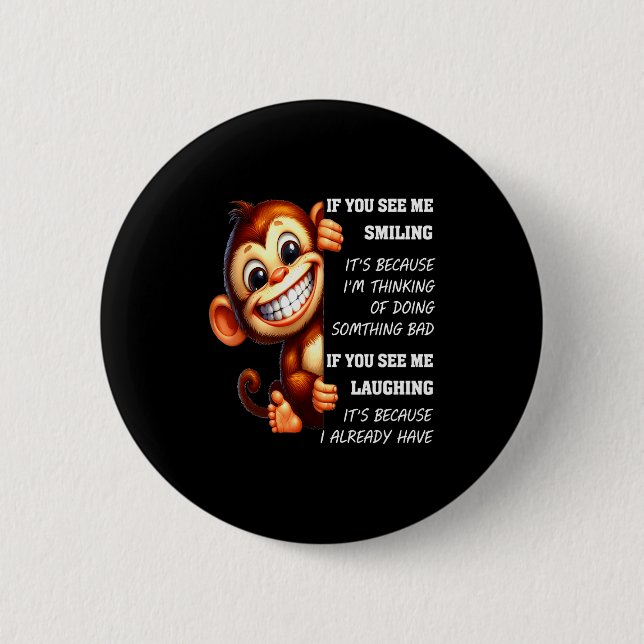Affe Wenn du mich lächelnd siehst, liegt es daran, Button (Vorderseite)