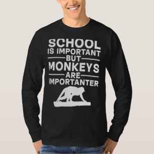 Affenschule ist wichtig, aber Affen sind eingeschl T-Shirt