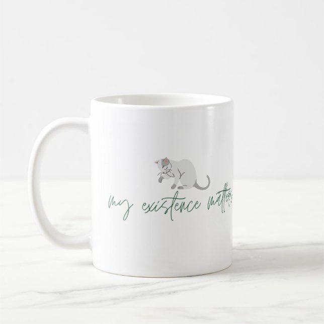Affirmation Cat Tasse, "My Existence Matters" Kaffeetasse (Links)