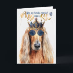 Afghan Hound Dog King for Day Funny Birthday Karte<br><div class="desc">Dieser wunderschöne afghanische Hund will,  den huMAN in seinem Leben König für einen Tag zu krönen,  indem er humorvolle Geburtstagsgrüße schickt.</div>