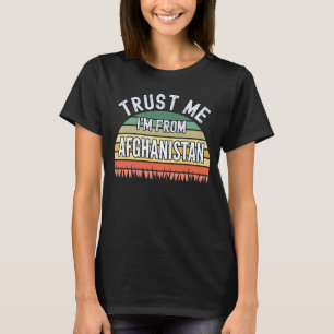 Afghanistan Vertraue mir, ich komme aus Afghanista T-Shirt