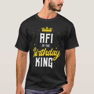 Afi of the Birthday King Party Crown Bday Celebrat T-Shirt