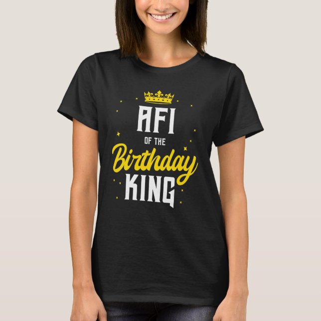 Afi of the Birthday King Party Crown Bday Celebrat T-Shirt (Vorderseite)