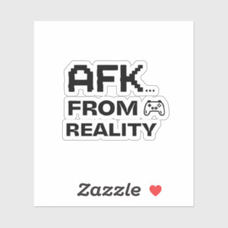 AFK from Reality funny quotes Aufkleber
