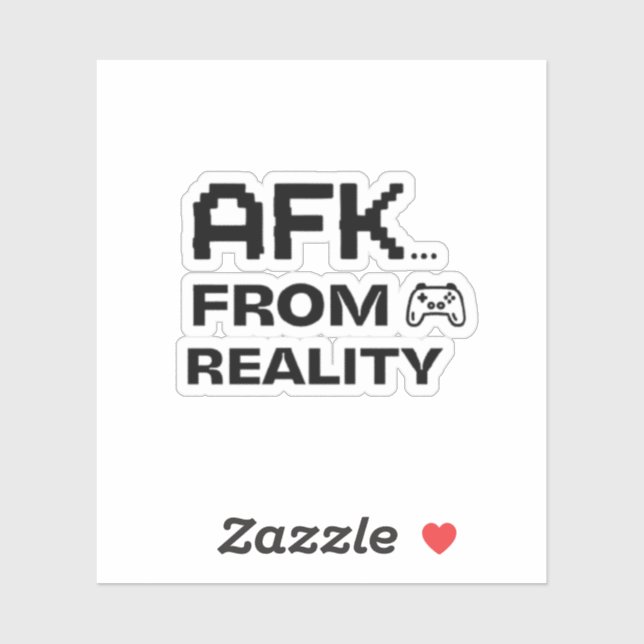 AFK from Reality funny quotes Aufkleber (Blatt)