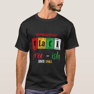 Africa Black Unapologetic Free-ish seit 1865 T-Shirt