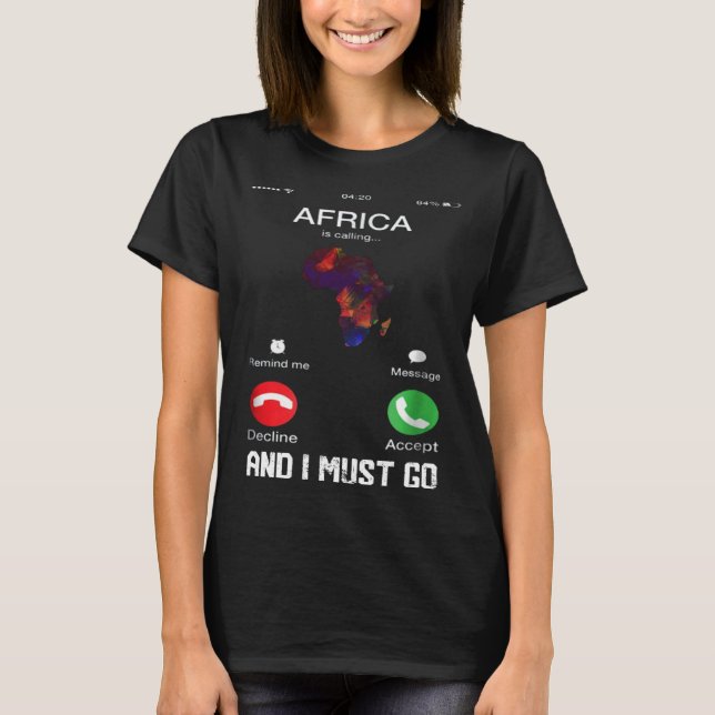 Africa Is Calling And I Must Go Black History T-Shirt (Vorderseite)