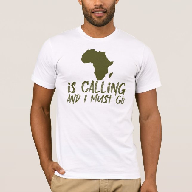 Africa is Calling and I Must Go Graphic T-Shirt (Vorderseite)