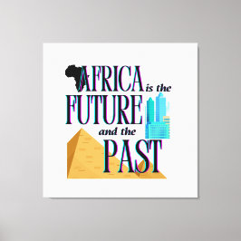 Africa is The Future & The Past |  Leinwanddruck
