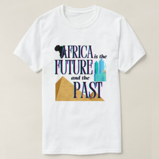 Africa is The Future & The Past | T-shirt