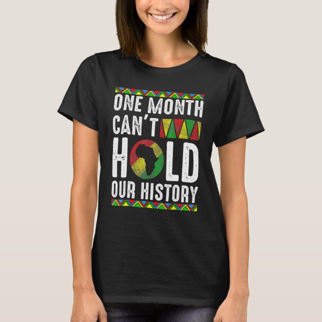 Africa One Month Can't Hold Our History Black Hist T-Shirt (Vorderseite)