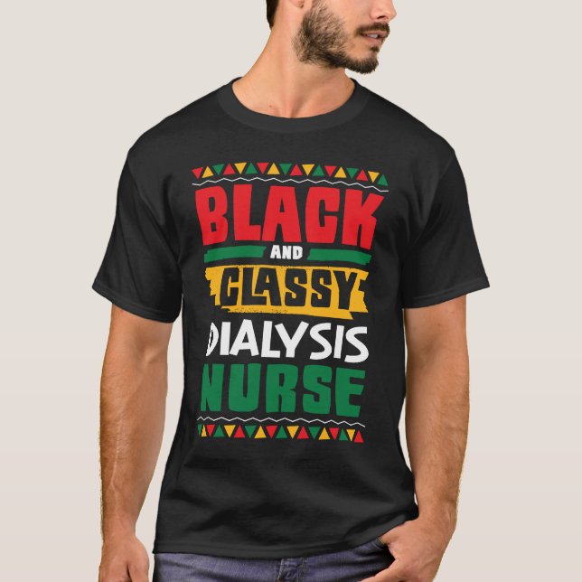 African American Black & Classy Dialysis Nurse Bla T-Shirt (Vorderseite)
