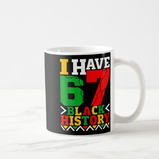 African American Pride I Have 67 Black History Mon Kaffeetasse (Rechts)