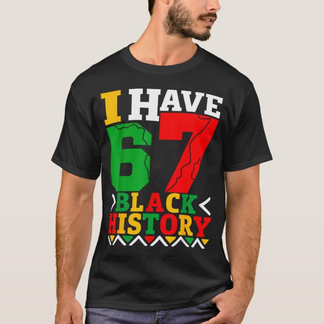 African American Pride I Have 67 Black History Mon T-Shirt (Vorderseite)