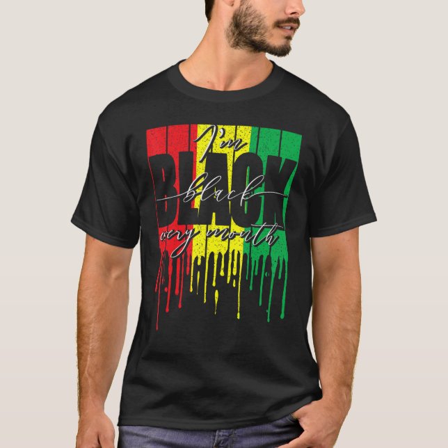 African Flag Dripping I'm Black Every Month Black  T-Shirt (Vorderseite)