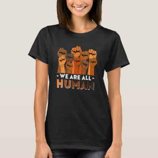 African We Are All Human Melanin Pride Black Histo T-Shirt