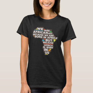Afrika ist in uns geboren T-Shirt