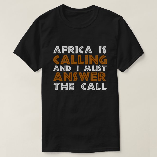 Afrika ruft an und ich muss den Ruf beantworten T-Shirt (Design vorne)