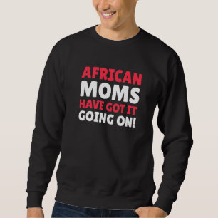 Afrikanische Mamas haben es auf afrikanischer Mama Sweatshirt