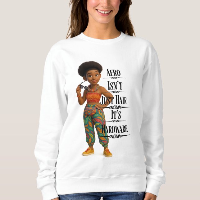 Afro Isn't Just Hair It's Hardware Sweatshirt (Vorderseite)