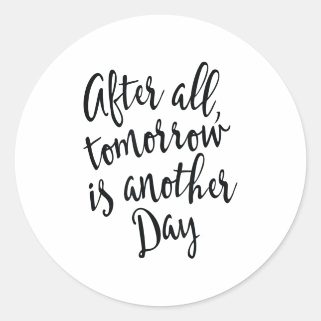 After All Tomorrow Is Another Day Motivational _1  Runder Aufkleber (Vorderseite)