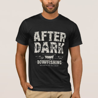 After Dark Bowfishing Real Hunters No SunliT-Shirt T-Shirt