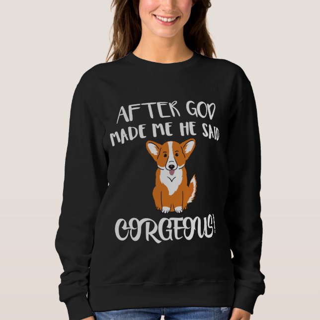 After God Made Me He Said Corgeous Corgi  Cute Tee (Vorderseite)