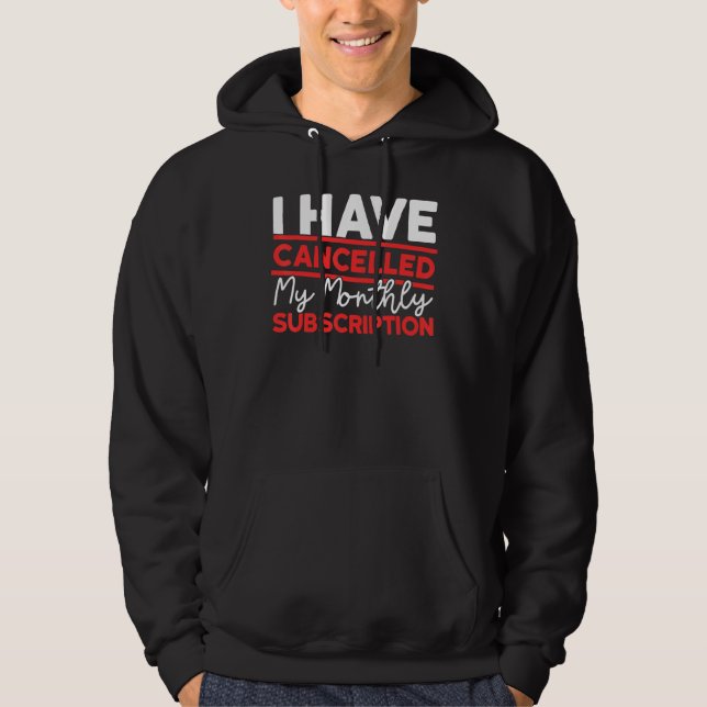 After Hysterectomy Cancelled My Monthly Subscripti Hoodie (Vorderseite)