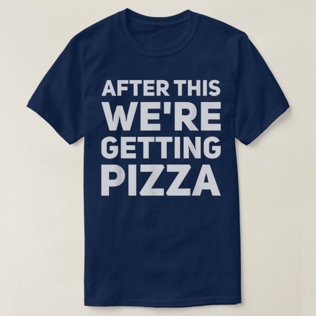 After This We Are Getting Pizza  Food Lover Gift   T-Shirt (Design vorne)